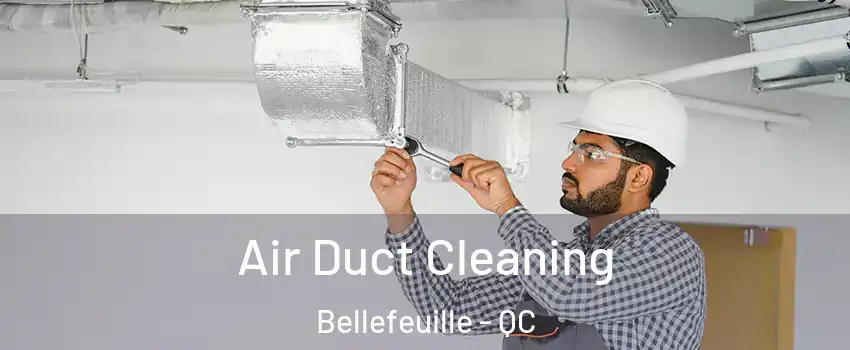  Air Duct Cleaning Bellefeuille - QC