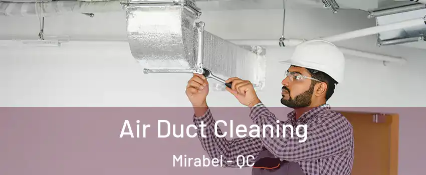  Air Duct Cleaning Mirabel - QC