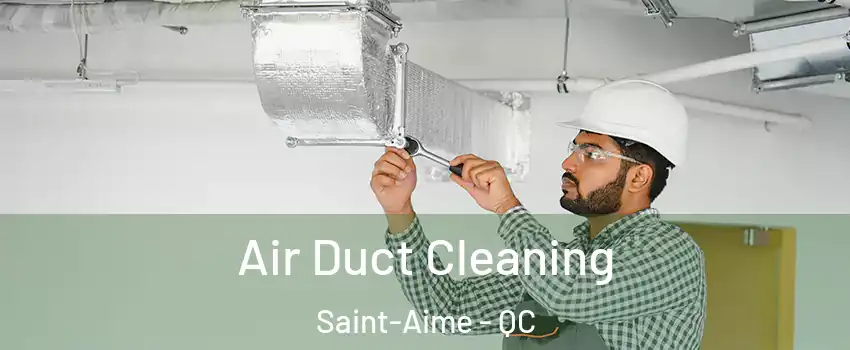  Air Duct Cleaning Saint-Aime - QC
