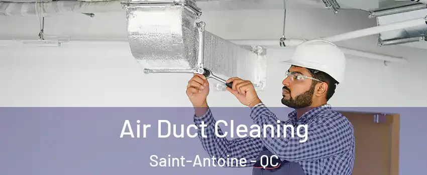  Air Duct Cleaning Saint-Antoine - QC