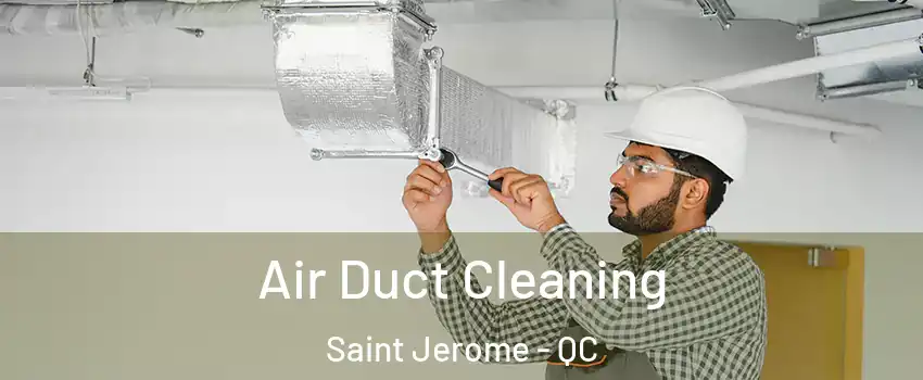  Air Duct Cleaning Saint Jerome - QC
