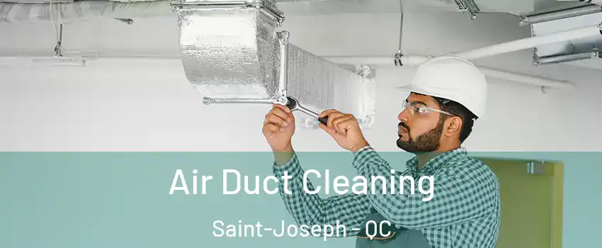  Air Duct Cleaning Saint-Joseph - QC