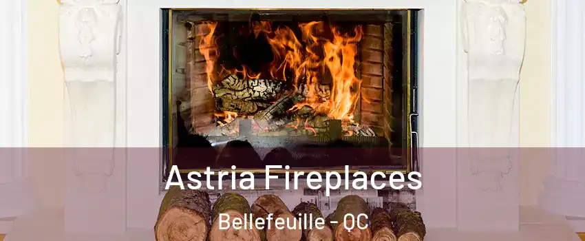  Astria Fireplaces Bellefeuille - QC