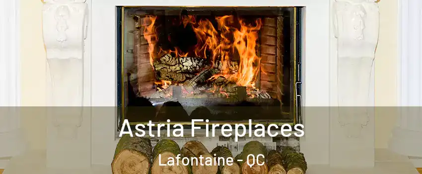  Astria Fireplaces Lafontaine - QC
