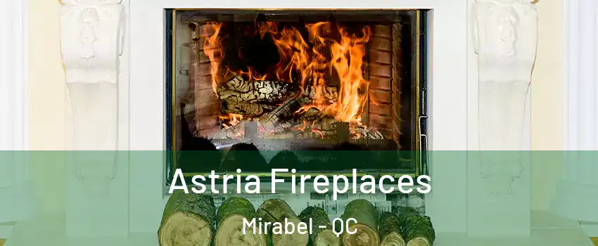  Astria Fireplaces Mirabel - QC