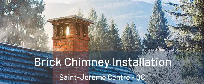  Brick Chimney Installation Saint-Jerome Centre - QC