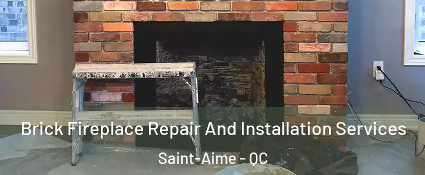  Brick Fireplace Repair And Installation Services Saint-Aime - QC