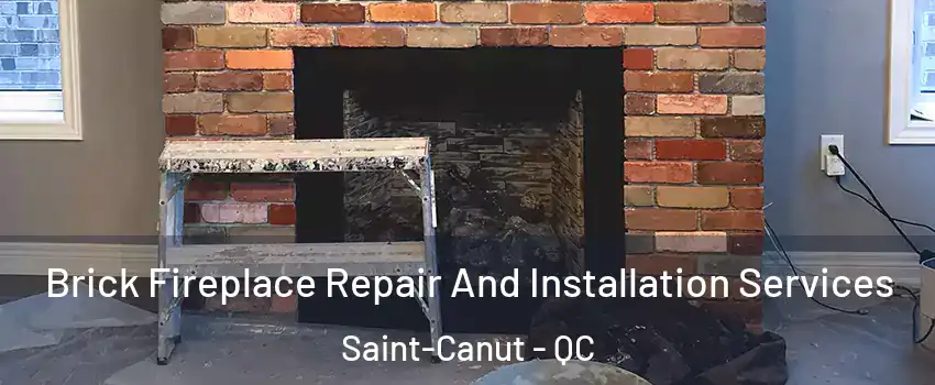  Brick Fireplace Repair And Installation Services Saint-Canut - QC