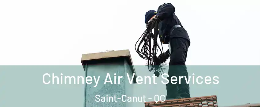  Chimney Air Vent Services Saint-Canut - QC