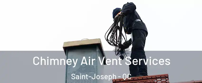  Chimney Air Vent Services Saint-Joseph - QC