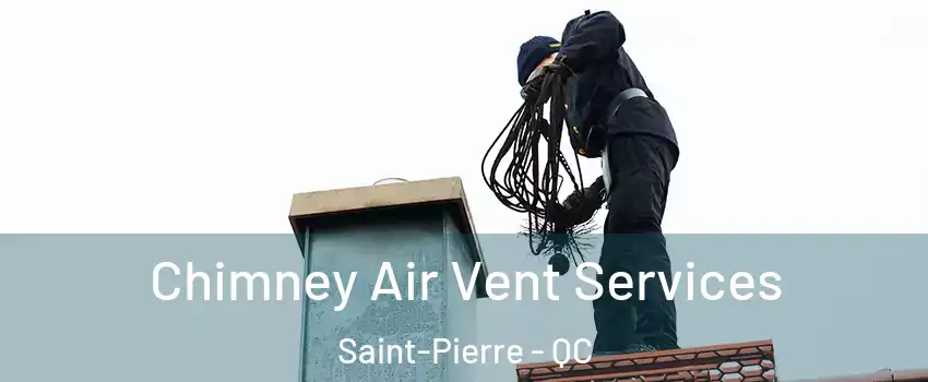  Chimney Air Vent Services Saint-Pierre - QC