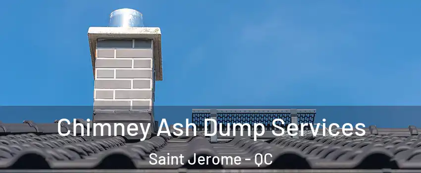  Chimney Ash Dump Services Saint Jerome - QC