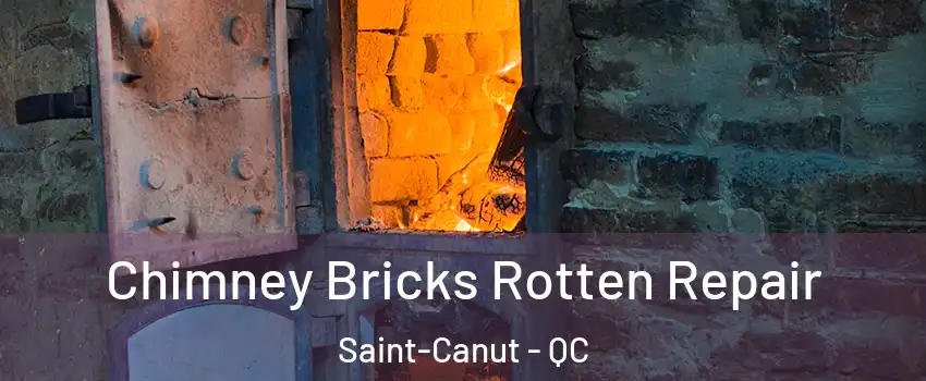  Chimney Bricks Rotten Repair Saint-Canut - QC