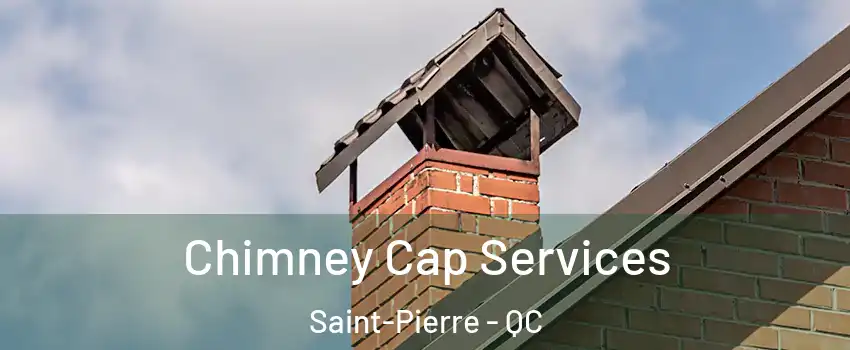  Chimney Cap Services Saint-Pierre - QC