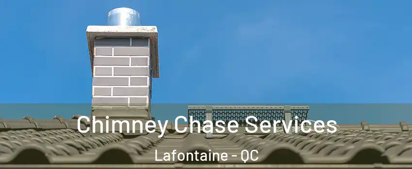  Chimney Chase Services Lafontaine - QC