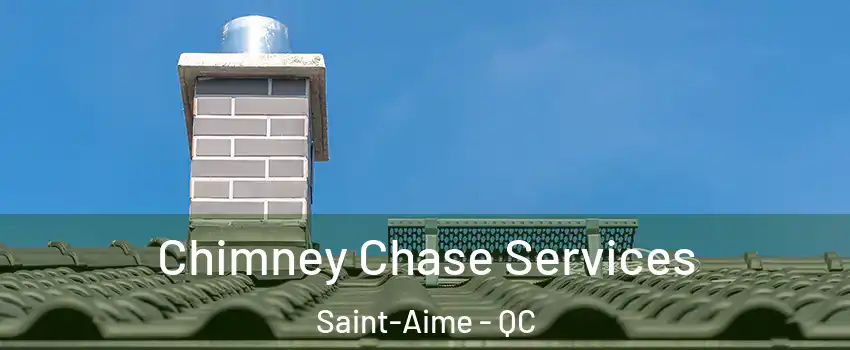  Chimney Chase Services Saint-Aime - QC