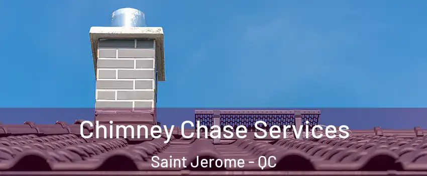  Chimney Chase Services Saint Jerome - QC
