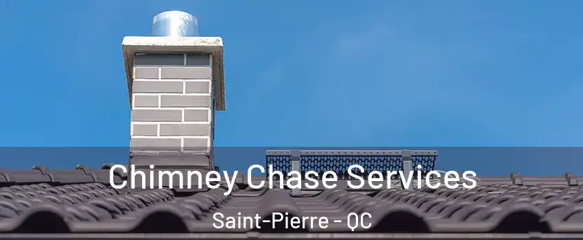  Chimney Chase Services Saint-Pierre - QC