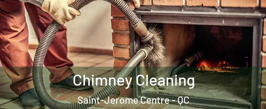  Chimney Cleaning Saint-Jerome Centre - QC