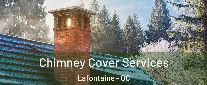 Chimney Cover Services Lafontaine - QC