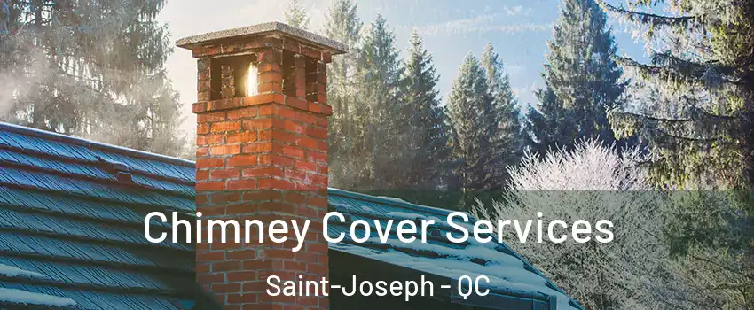  Chimney Cover Services Saint-Joseph - QC