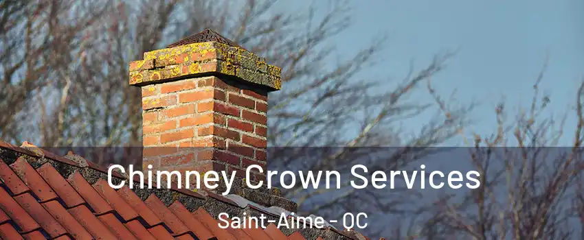  Chimney Crown Services Saint-Aime - QC