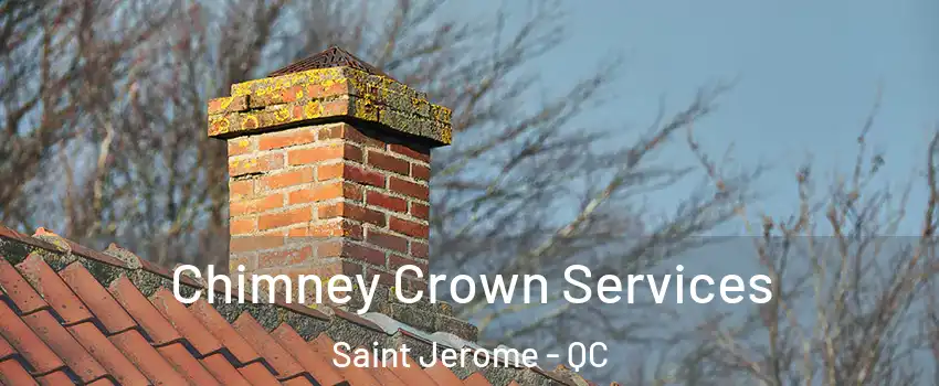  Chimney Crown Services Saint Jerome - QC