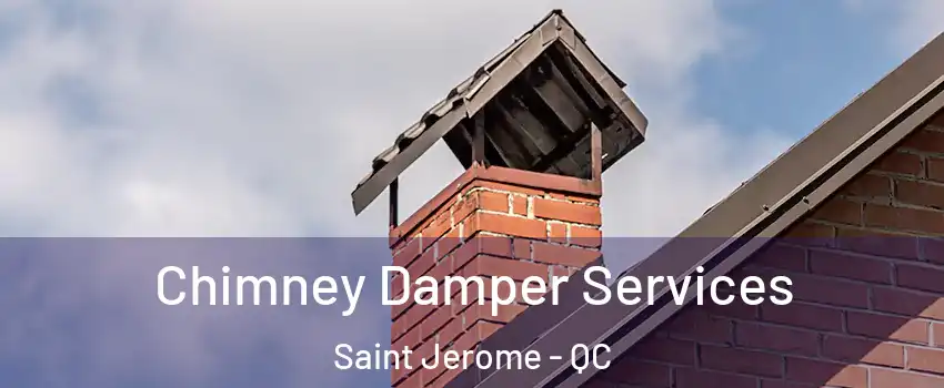  Chimney Damper Services Saint Jerome - QC