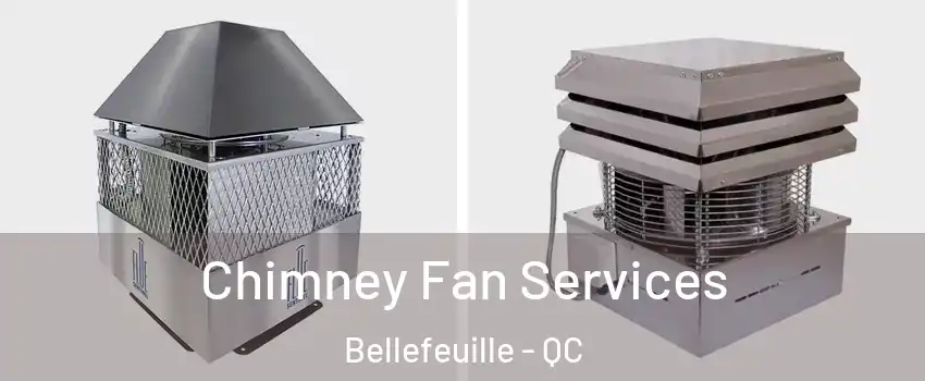  Chimney Fan Services Bellefeuille - QC