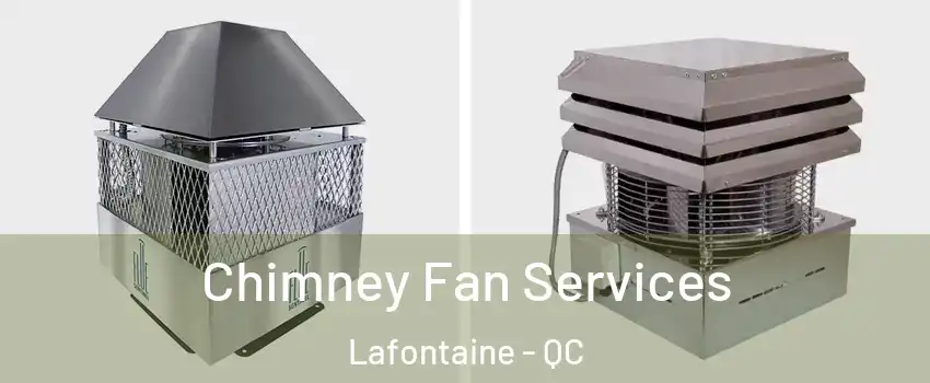 Chimney Fan Services Lafontaine - QC