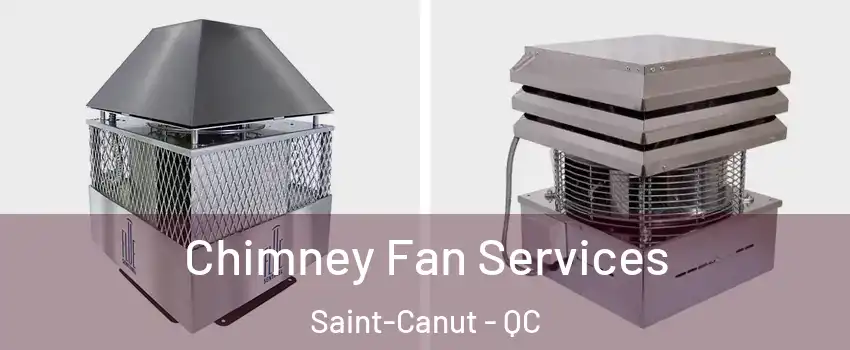  Chimney Fan Services Saint-Canut - QC