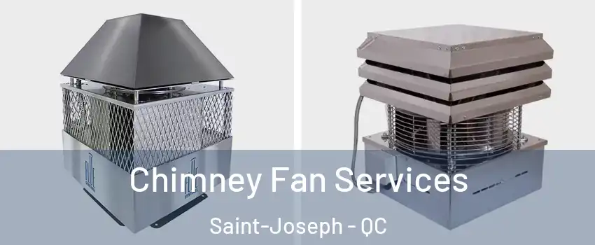  Chimney Fan Services Saint-Joseph - QC