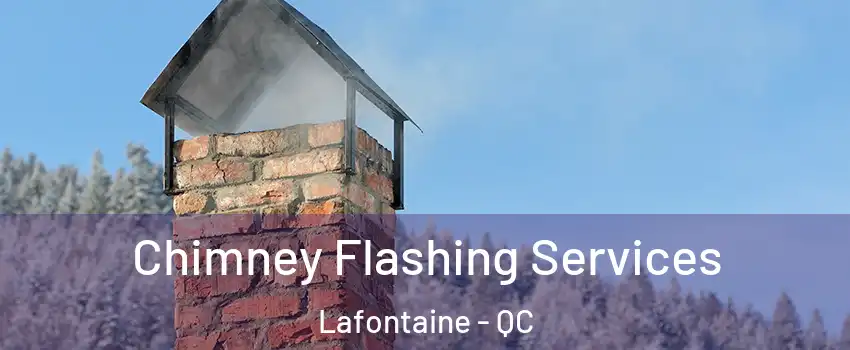 Chimney Flashing Services Lafontaine - QC