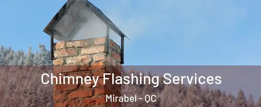 Chimney Flashing Services Mirabel - QC