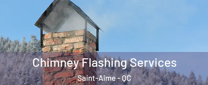 Chimney Flashing Services Saint-Aime - QC