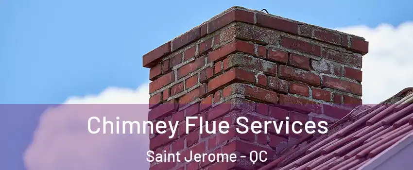  Chimney Flue Services Saint Jerome - QC