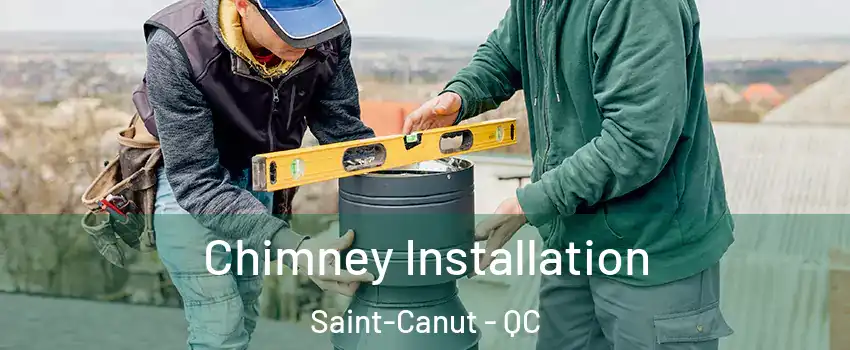  Chimney Installation Saint-Canut - QC