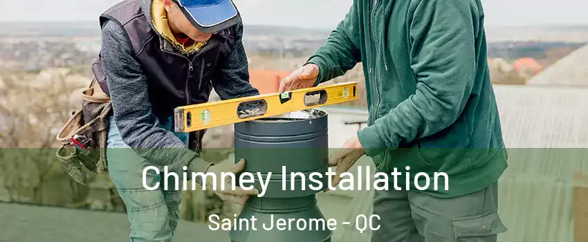  Chimney Installation Saint Jerome - QC