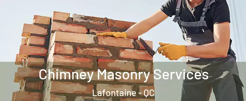  Chimney Masonry Services Lafontaine - QC