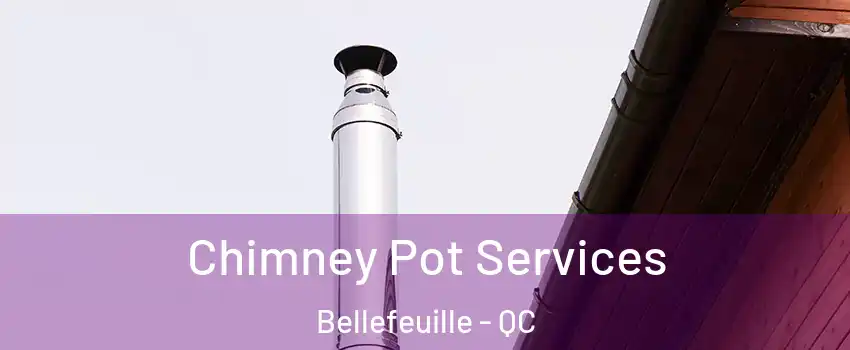  Chimney Pot Services Bellefeuille - QC