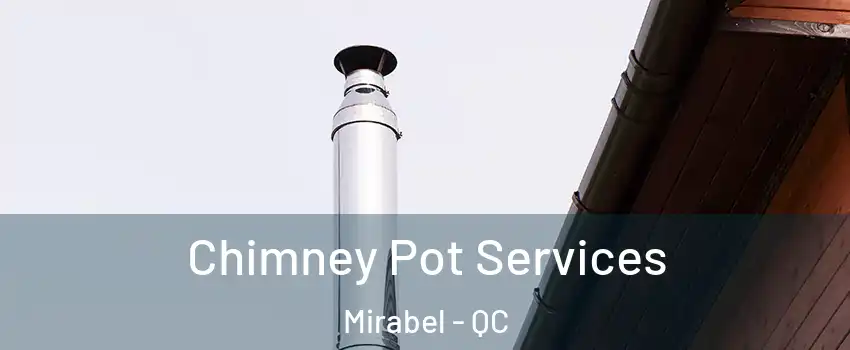  Chimney Pot Services Mirabel - QC