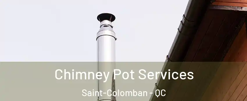  Chimney Pot Services Saint-Colomban - QC