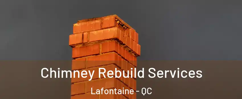  Chimney Rebuild Services Lafontaine - QC