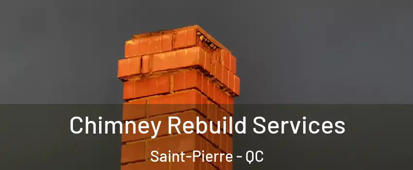 Chimney Rebuild Services Saint-Pierre - QC
