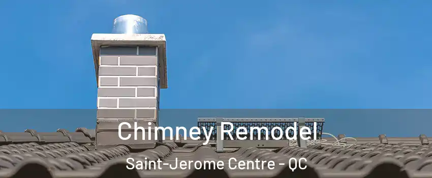  Chimney Remodel Saint-Jerome Centre - QC