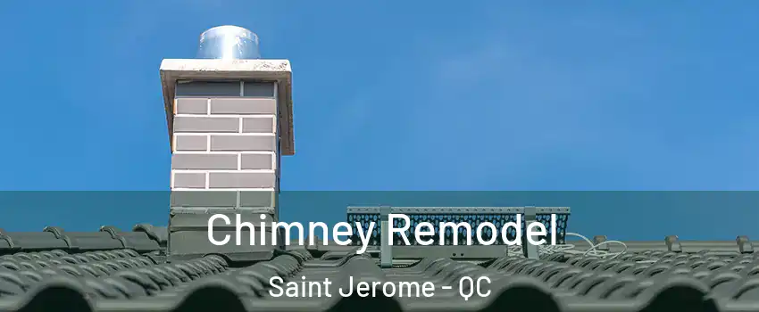  Chimney Remodel Saint Jerome - QC