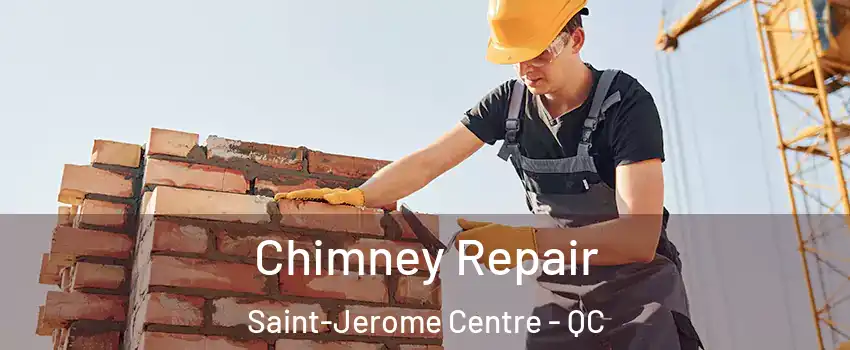  Chimney Repair Saint-Jerome Centre - QC