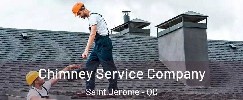  Chimney Service Company Saint Jerome - QC