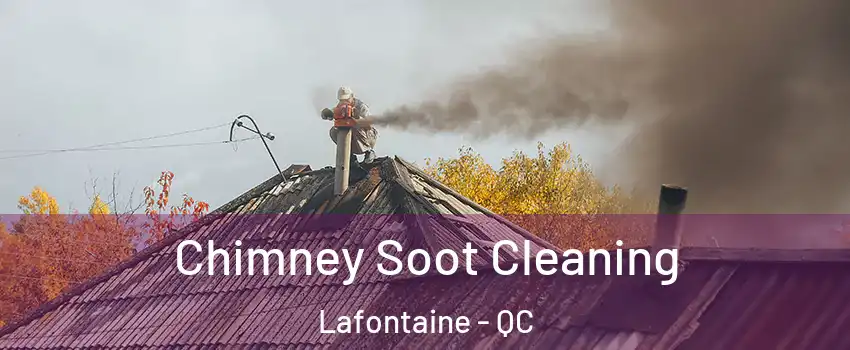  Chimney Soot Cleaning Lafontaine - QC