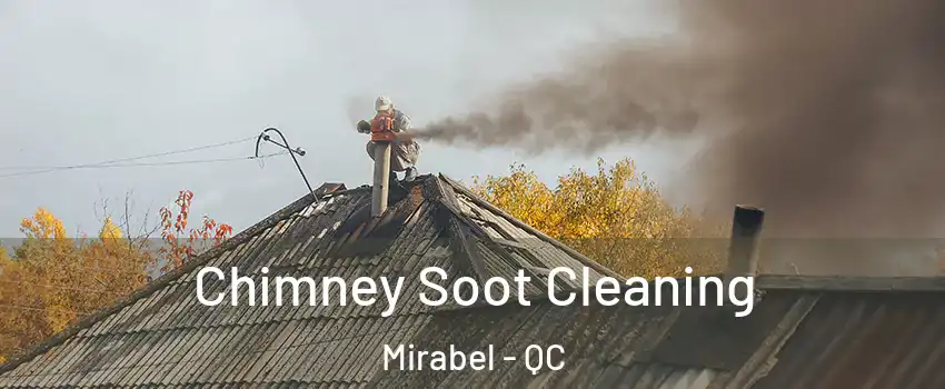  Chimney Soot Cleaning Mirabel - QC
